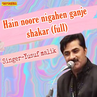 Hain Noore Nigahen Ganje Shakar Full