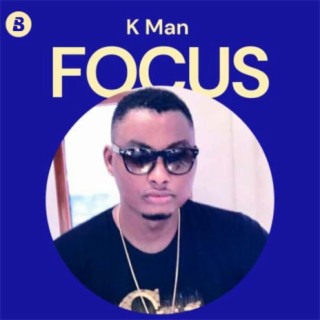 Focus: K Man