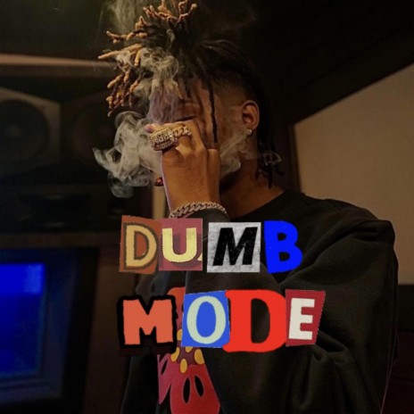 Dumb Mode | Boomplay Music