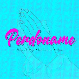 Perdóname ft. Revolucionario & Araik lyrics | Boomplay Music