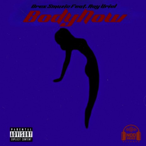 Body Now ft. Ray Uriel | Boomplay Music
