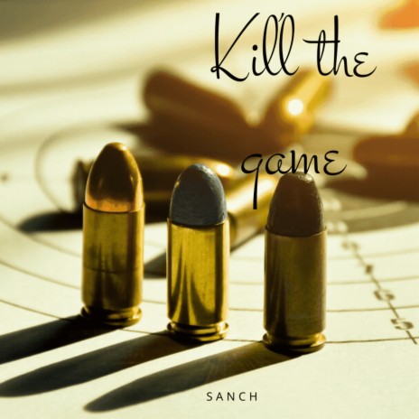 Kill the Game | Boomplay Music