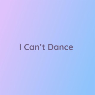 I Can't Dance