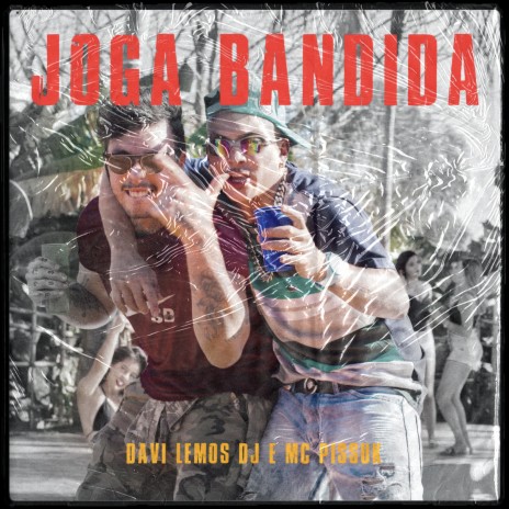 Joga Bandida ft. MC Pissuk | Boomplay Music