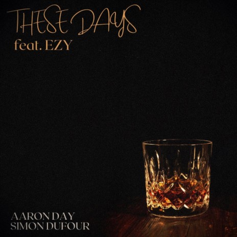 These Days ft. Simon Dufour & Aaron Day