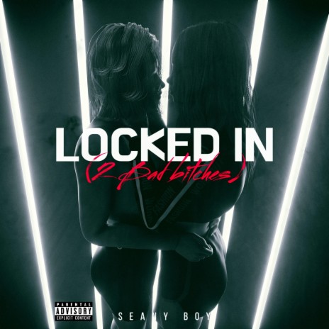 Locked In (2 Bad Bitches) | Boomplay Music