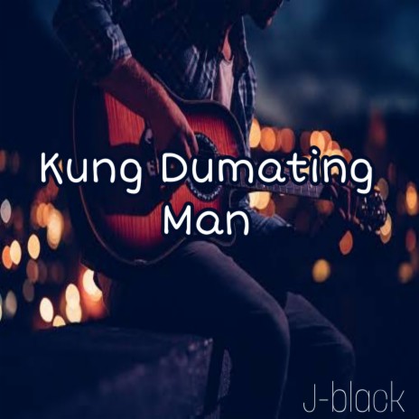 Kung Dumating Man | Boomplay Music