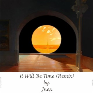 It Will Be Time (Remix)