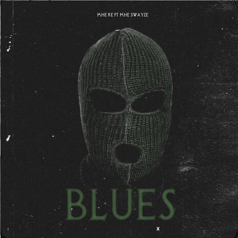 BLUES ft. MHE SWAYZE | Boomplay Music