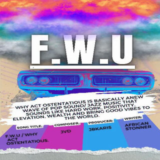 f.W.U / Why Act Ostentatious lyrics | Boomplay Music