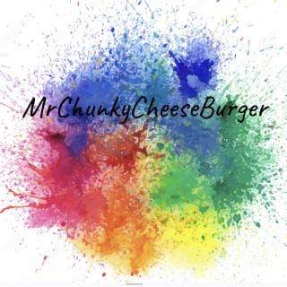 MrChunkyCheeseBurger