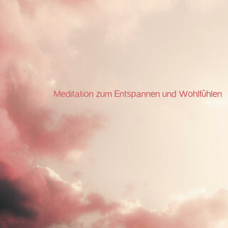 Meditation zum Entspannen und Wohlfühlen