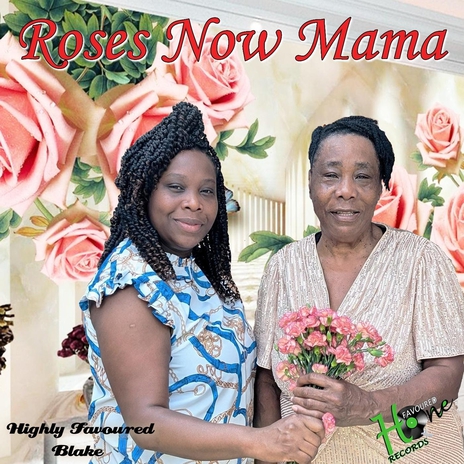 Roses Now Mama | Boomplay Music