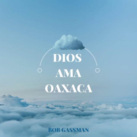 Dios Ama Oaxaca | Boomplay Music