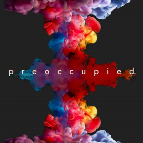 Preoccupied | Boomplay Music