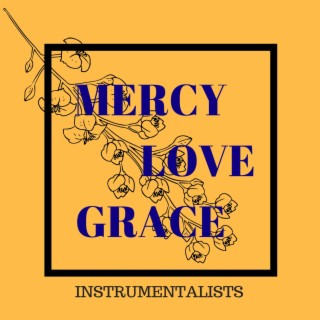 MERCY, LOVE and GRACE