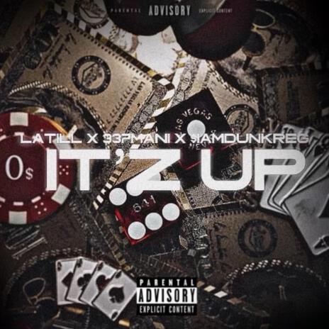 IT'Z UP ft. 337Mani & La Till | Boomplay Music