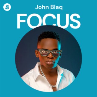 Focus: John Blaq