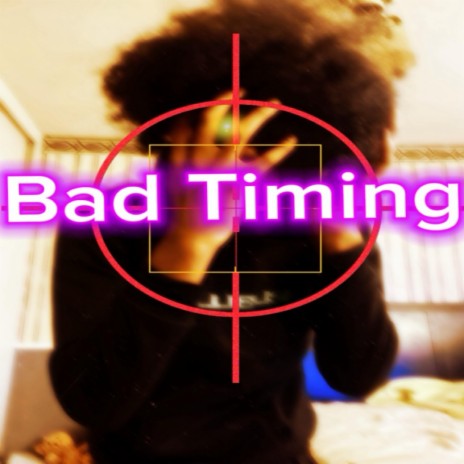 Bad Timing | Boomplay Music