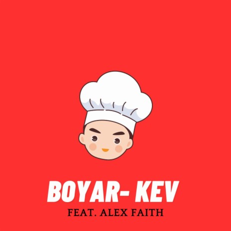 Chef Boyar-Kev ft. Alex Faith