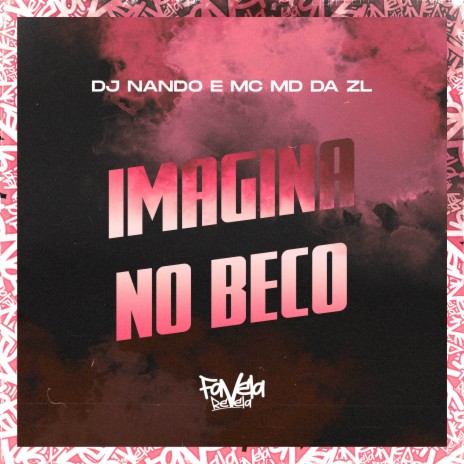 Imagina no Beco ft. MC MD DA ZL | Boomplay Music