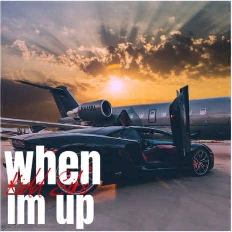 When im up | Boomplay Music