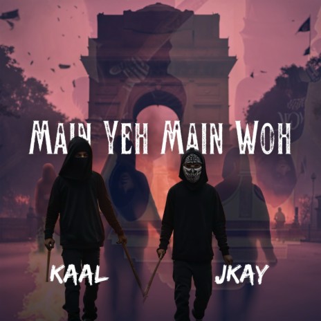 Main Yeh Main Woh ft. Kaal | Boomplay Music