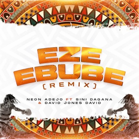 Eze Ebube (Remix) ft. Sini Dagana & David Jones David | Boomplay Music