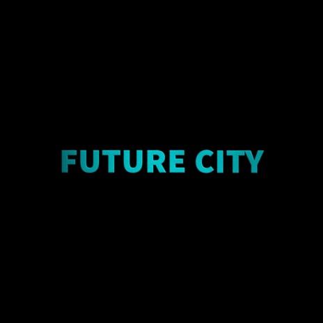 FUTURE CITY | Boomplay Music