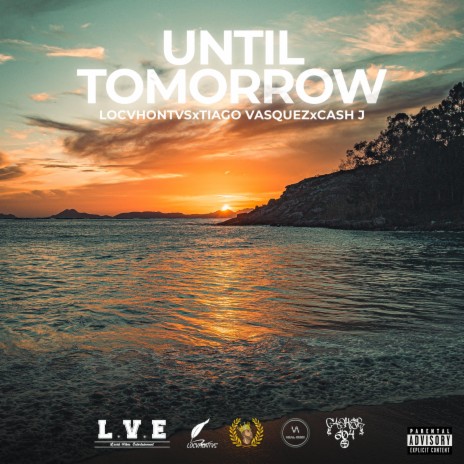 Until tomorrow ft. Tiago Vasquez, LOCVHONTVS & Cash Jr | Boomplay Music