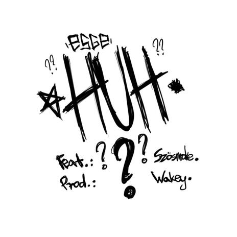 HUH?? ft. Szösmoke | Boomplay Music