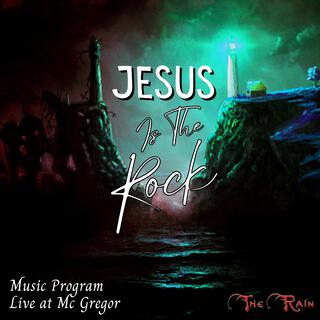 Jesus Is The Rock (Live At Mc Gregor)