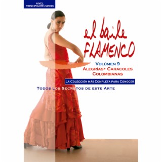 El Baile Flamenco, Vol. 9: Alegrías - Caracoles - Colombianas