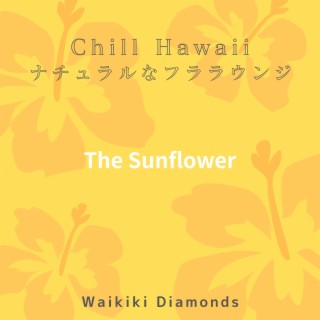 Chill Hawaii:ナチュラルなフララウンジ - The Sunflower