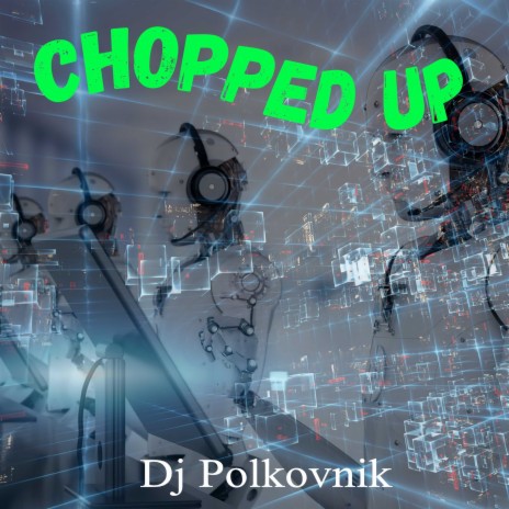 Chopped Up | Boomplay Music