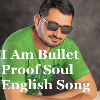 I Am Bullet Proof Soul