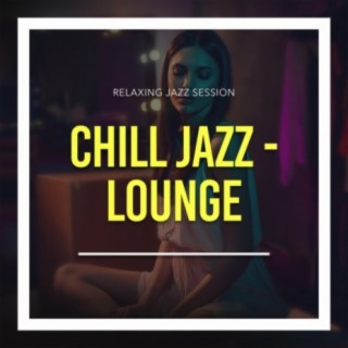 Relaxing Jazz Session Chill Jazz - Lounge