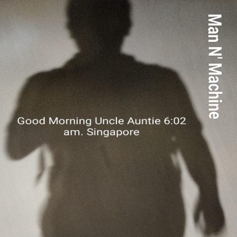 Good Morning Uncle Auntie 6:02 am Singapore | Boomplay Music