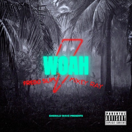 WOAH ft. Mikey Ray & Fredo Slim | Boomplay Music