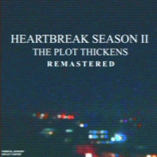 Heartbreak Season, Pt. II: The Plot Thickens (Remastered)