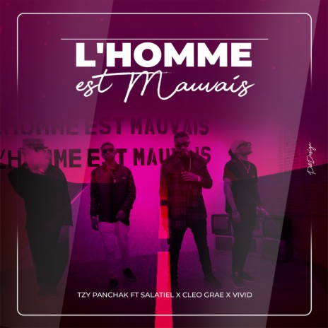 L'homme Est Mauvais ft. Salatiel, Cleo Grae & Vivid | Boomplay Music