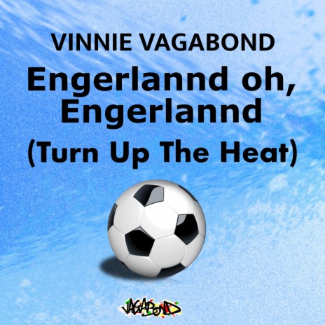 Engerlannd Oh, Engerlannd (Turn Up The Heat)