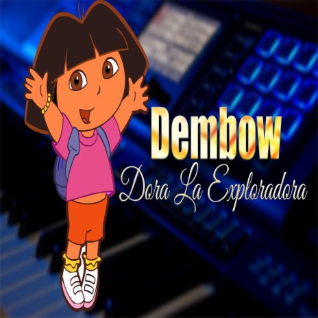 Dora La Exploradora Dembow