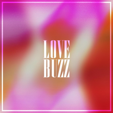 Love Buzz | Boomplay Music