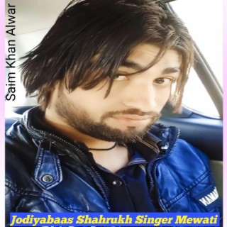 Jodiyabaas Shahrukh Singer. Mewati