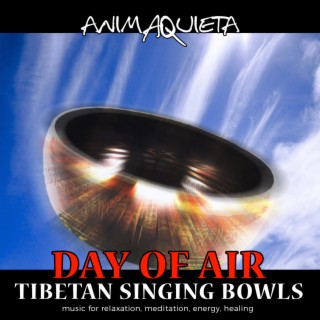 Tibetan Singing Bowls - Day of Air (music for relaxation, meditation, energy, healing)