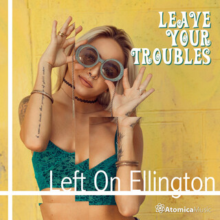 Left On Ellington: Leave Your Troubles