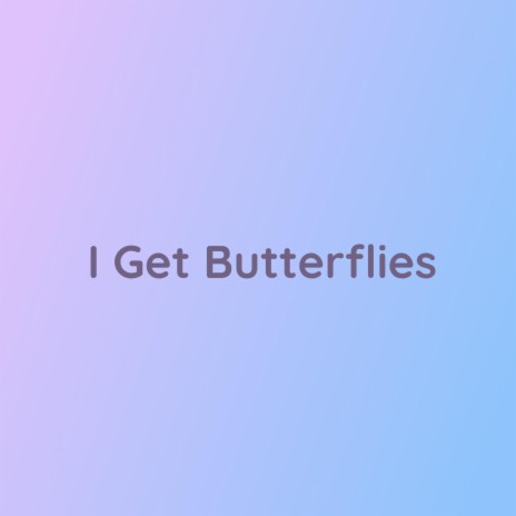 I Get Butterflies | Boomplay Music