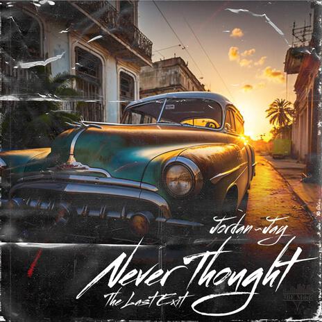 Never Thought (The Last Exit) | Boomplay Music