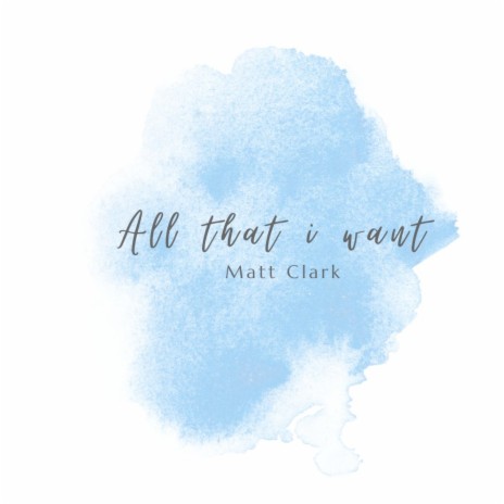All That I Want | Boomplay Music